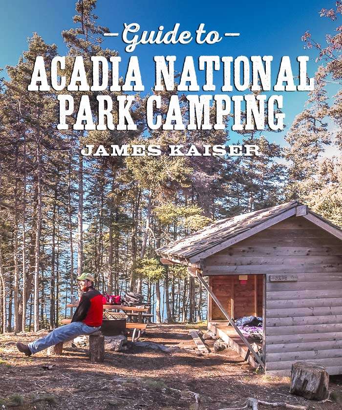 Acadia National Park Camping Guide  James Kaiser