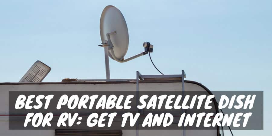 Best Portable Satellite Dish for RV: Get TV and Internet ...