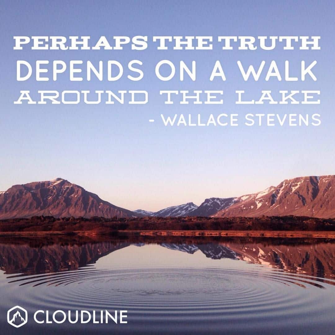 " Perhaps the truth depends on a walk around the lake."